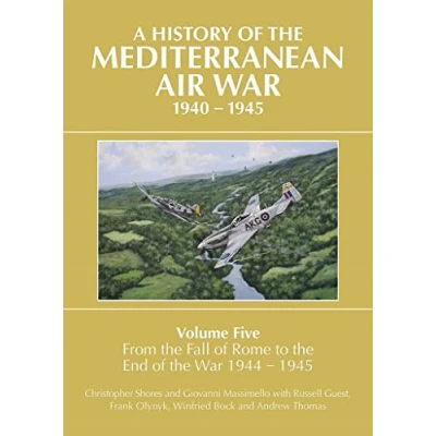Abbildung von A History of the Mediterranean Air War Volume Five: From Fall Rome to End 1944 1945: 5 ... (History War, 5)