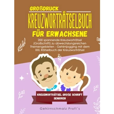 Abbildung von Großdruck Kreuzworträtselbuch Erwachsene: 200 spannende Kreuzworträtsel (Großschrift) zu abwechslungsreichen Themengebieten Gehirnjogging mit dem ... große Schrift Senioren