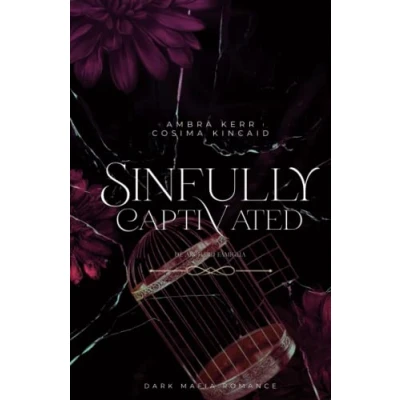 Abbildung von SINFULLY CAPTIVATED: Eine Dark Mafia Romance (De Archard Mafia, Band 1)