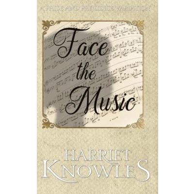 Abbildung von Face the Music: A Pride and Prejudice Variation (The Secrets of Elizabeth Bennet, Band 1)