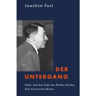Abbildung von Der Untergang: Hitler und das Ende des Dritten Reiches. Eine historische Skizze