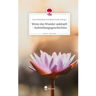 Abbildung von Wenn das Wunder anklopft Aufstellungsgeschichten. Life is a Story story.one
