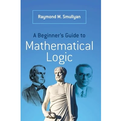 Abbildung von A Beginner&#039;s Guide to Mathematical Logic (Dover Books on Mathematics)