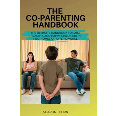 Abbildung von The Co Parenting Guide: Ultimate Handbook to Raise Healthy and Happy Child(ren) in a Separate family or Divorce