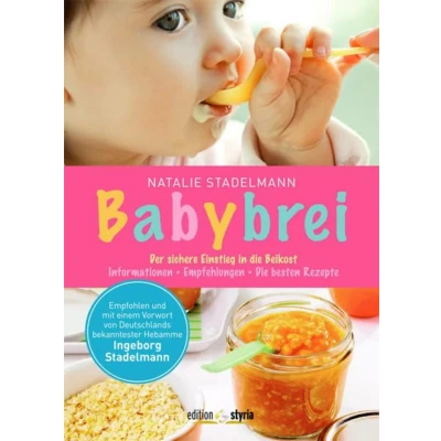 Abbildung von Babybrei: Der sichere Einstieg in die Beikost. Informationen, Empfehlungen, besten Rezepte