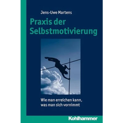 Abbildung von Praxis der Selbstmotivierung: Wie man erreichen kann, was sich vornimmt