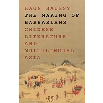 Abbildung von The Making of Barbarians: Chinese Literature and Multilingual Asia (Translation/Transnation, 49)