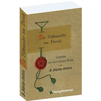 Abbildung von DER HÜTTENMEISTER VON DORNITZ Eine Geschichte aus dem Saalkreise zur Zeit des Dreißigjährigen Krieges