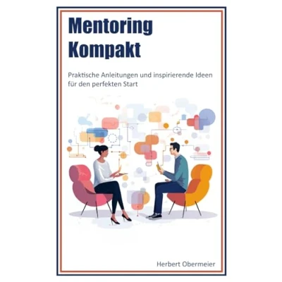 Abbildung von Mentoring Kompakt: Praktische Anleitungen und inspirierende Ideen für den perfekten Start