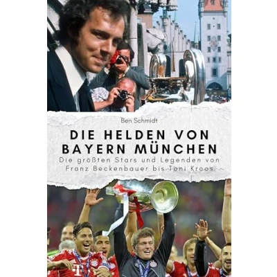 Abbildung von Die Helden von Bayern München Das perfekte Geschenk für Männer und Frauen zu Weihnachten Geburtstag: größten Stars Legenden Franz Beckenbauer bis Toni Kroos