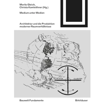 Abbildung von Medium unter Medien: Architektur und die Produktion moderner Raumverhältnisse (Bauwelt Fundamente, 173)