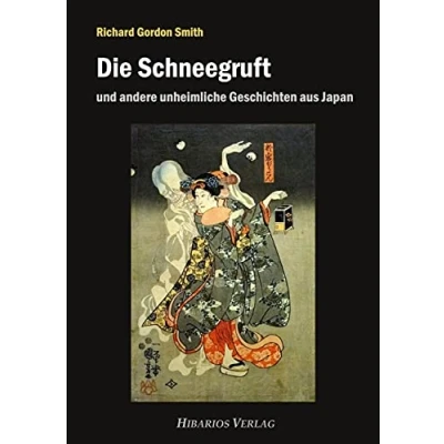 Abbildung von Die Schneegruft: und andere unheimliche Geschichten aus Japan (Bibliothek Meiji)