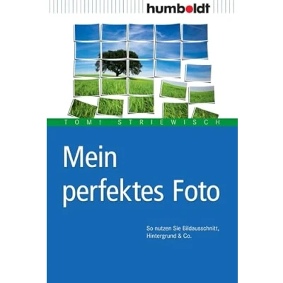 Abbildung von Mein perfektes Foto: So nutzen Sie Bildausschnitt, Hintergrund &amp; Co. (humboldt Freizeit Hobby)