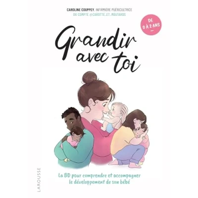 Abbildung von Grandir avec toi: La BD pour comprendre et accompagner le développement de son bébé
