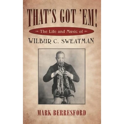 Abbildung von That&#039;s Got &#039;Em!: The Life And Music Of Wilbur C. Sweatman (American Made Music) Series)