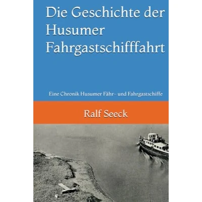 Abbildung von Die Geschichte der Husumer Fahrgastschifffahrt: Eine Chronik Fähr und Fahrgastschiffe