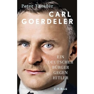 Abbildung von Carl Goerdeler: Ein deutscher Bürger gegen Hitler