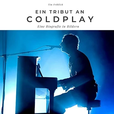 Abbildung von Ein Tribut an Coldplay: Eine Biografie in Bildern
