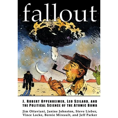 Abbildung von Fallout: J. Robert Oppenheimer, Leo Szilard, and the Political Science of Atomic Bomb