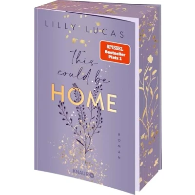 Abbildung von This could be home: Roman Band 2 der neuen New Adult Reihe von Spiegel Bestsellerautorin Lilly Lucas Limitierte Auflage mit Farbschnitt und Overlay Page