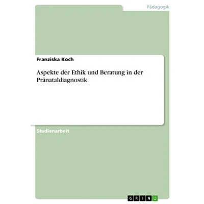 Abbildung von Aspekte der Ethik und Beratung in Pränataldiagnostik