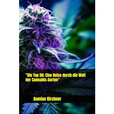 Abbildung von &quot;Die Top 50: Eine Reise durch die Welt der Cannabis Sorten&quot;