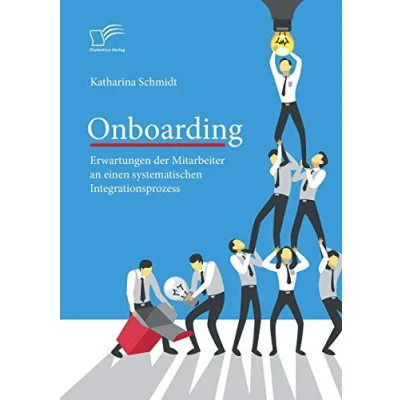 Abbildung von Onboarding: Erwartungen der Mitarbeiter an einen systematischen Integrationsprozess