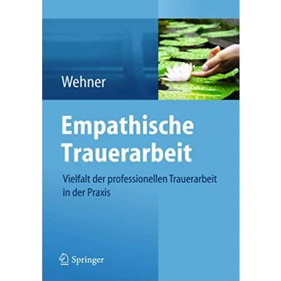 Abbildung von Empathische Trauerarbeit: Vielfalt der professionellen Trauerarbeit in Praxis