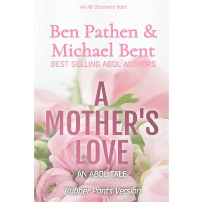 Abbildung von A Mother&#039;s Love (Rubber Pants Version): An ABDL/Coming of age story