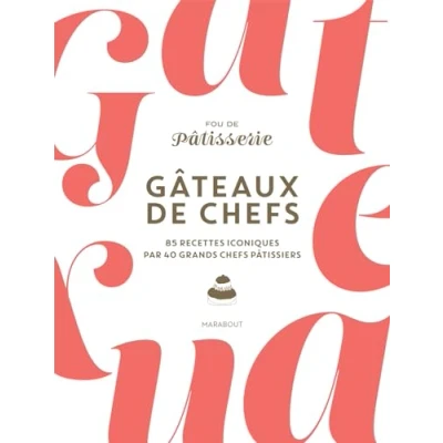 Abbildung von Gâteaux de chefs: 85 recettes iconiques par 40 grands chefs pâtissiers