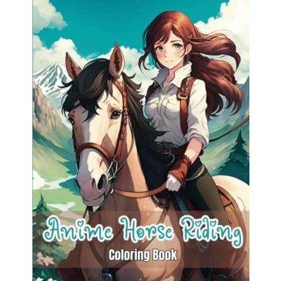 Abbildung von Anime Horse Riding: A Coloring Book for Teens and Adults, Relaxation, Stress Relief Anxiety