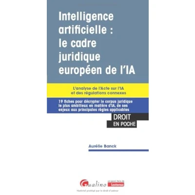 Abbildung von Intelligence artificielle : le cadre juridique européen de l&#039;IA: L&#039;analyse l&#039;Acte sur l&#039;IA et des régulations connexes