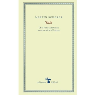 Abbildung von Takt: Über Nähe und Distanz im menschlichen Umgang (zu Klampen Essays)
