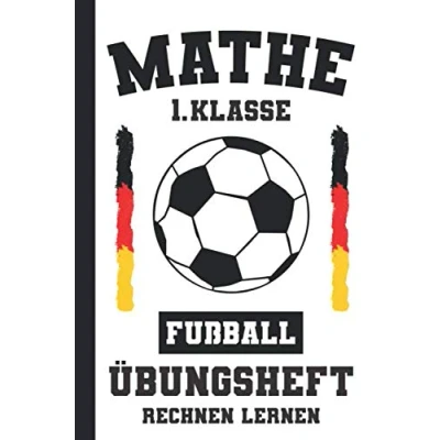Abbildung von Rechnen Lernen Mathe 1. Klasse Übungsheft Fußball: Rechenaufgaben Zur Addition Und Subtraktion Von 1 Bis 10 (Rechenaufgaben Klasse, Band 1)
