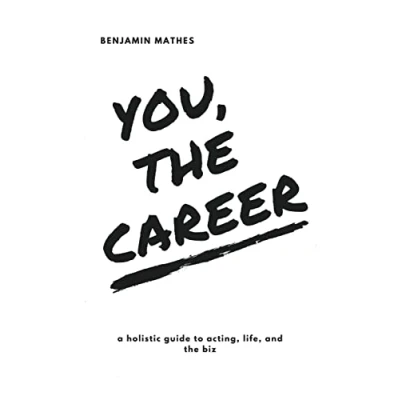 Abbildung von You, the Career: A Holistic Guide to Acting, Life, and Biz