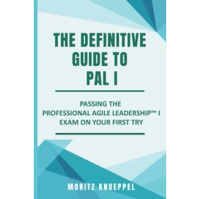 Abbildung von the Definitive Guide to PAL I: Passing Professional Agile Leadership™ exam on your first try (The Guides Scrum Exams)