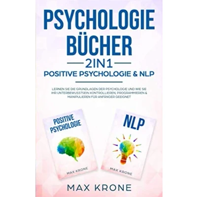 Abbildung von Psychologie Bücher Positive &amp; NLP: Lernen Sie die Grundlagen der und wie Ihr Unterbewusstsein kontrollieren, ... geeignet (Psyche des Menschen Buch, Band 1)