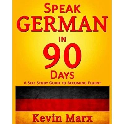 Abbildung von Speak German in 90 Days: A Self Study Guide to Becoming Fluent