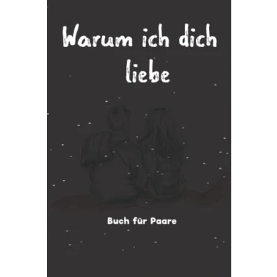 Abbildung von Warum ich dich liebe Buch für Paare: Geschenke zum Valentinstag oder Jahrestag ihn sie / liebesbuch selbstgestalten, Ausfüllen und Verschenken