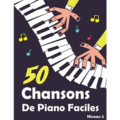 Abbildung von 50 Chansons De Piano Faciles: Morceaux Choisis Et Arrangements Pour Enfants Débutants
