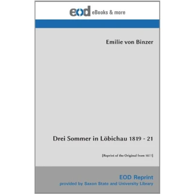 Abbildung von Drei Sommer in Löbichau 1819 21: [Reprint of the Original from 1877]