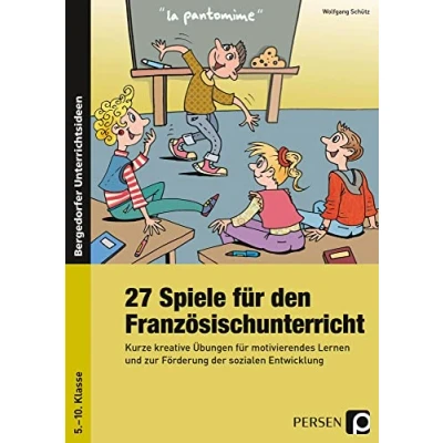 Abbildung von 27 Spiele für den Französischunterricht: Kurze kreative Übungen motivierendes Lernen und zur Förderung der sozialen Entwicklung (5. bis 10. Klasse)