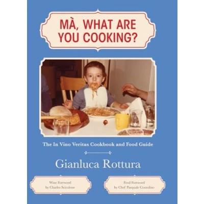 Abbildung von Ma, What Are You Cooking?: The In Vino Veritas Cookbook and Food Guide
