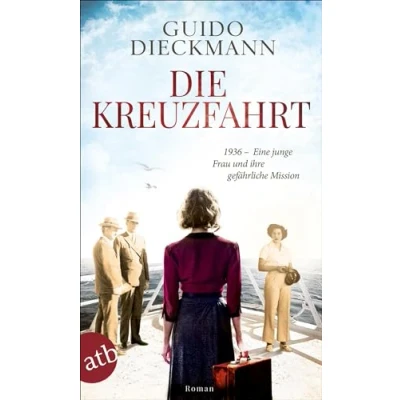 Abbildung von Die Kreuzfahrt: 1936 Eine junge Frau und ihre gefährliche Mission