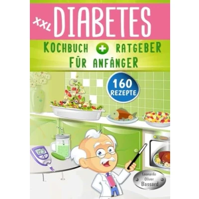 Abbildung von XXL Diabetes Kochbuch &amp; Ratgeber für Anfänger: 160 leckere Rezepte Typ 1, 2 Schwangerschaftsdiabetes mit Anleitung eine Diabetiker Haferkur inklusive Nährwert Broteinheit Angaben