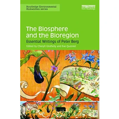 Abbildung von the Biosphere and Bioregion: Essential Writings of Peter Berg (Routledge Environmental Humanities)