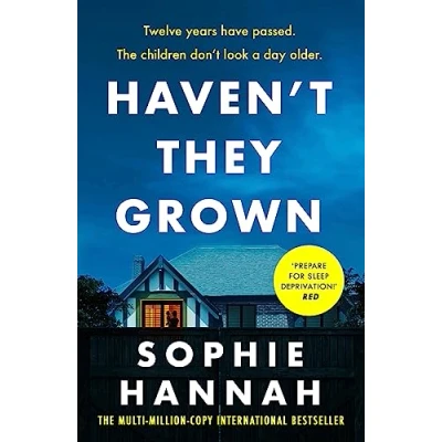 Abbildung von Haven&#039;t They Grown: a totally gripping, addictive and unputdownable crime thriller packed with twists