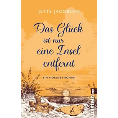 Abbildung von Das Glück ist nur eine Insel entfernt: ein Nordsee Roman Wind, Wellen und Liebe auf Amrum Urlaubsroman fürs Herz