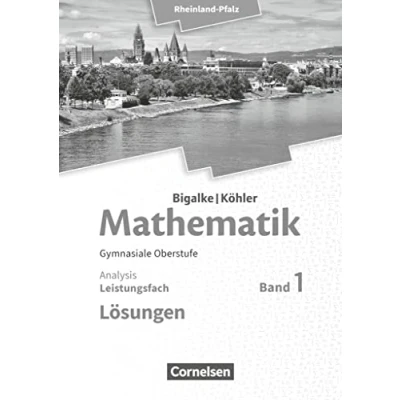 Abbildung von Bigalke/Köhler: Mathematik Rheinland Pfalz Leistungsfach Band 1: Analysis Lösungen zum Schulbuch