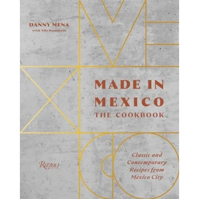 Abbildung von Made in Mexico: The Cookbook: Classic And Contemporary Recipes From Mexico City